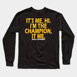 It’s Me Hi I'm The Champion It Me Long Sleeve T-Shirt